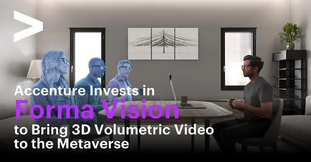 元宇宙立体视频技术提供商Forma Vision完成战略融资，埃森哲参投