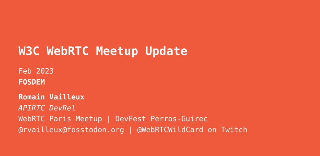 FOSDEM 2023 | W3C WebRTC 会议进展