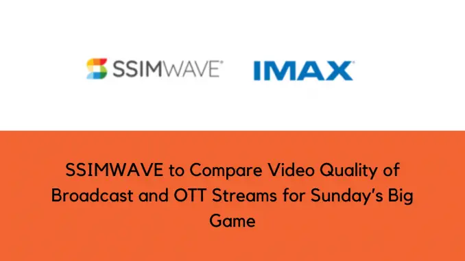 SSIMWAVE将比较周日大比赛的广播和OTT流媒体的视频质量