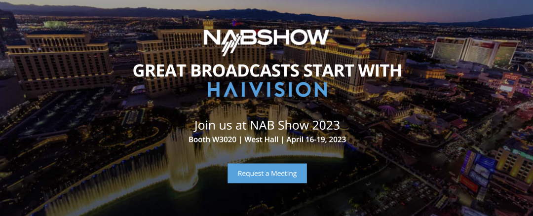 Haivision将亮相2023 NAB展会，展示世界领先的实时视频回传解决方案