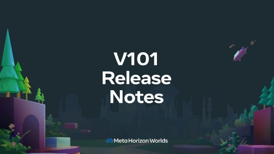 Meta VR 社交应用《Horizon Worlds》发布 v101 版本更新