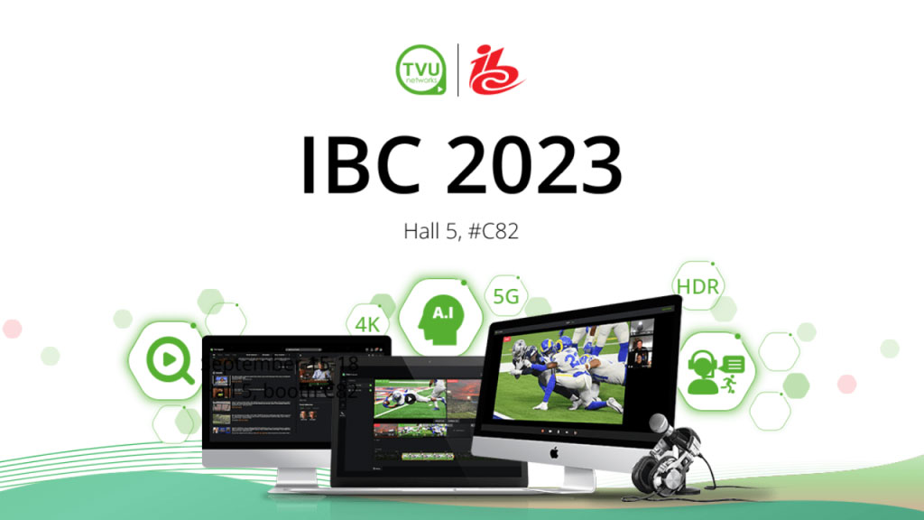 IBC 2023：TVU Networks 将展示其最新的远程制作云和本地解决方案