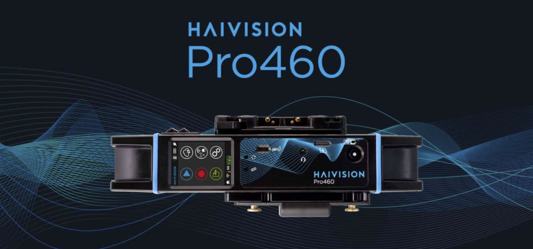 Haivision Pro460: 最新一代移动视频传输背包的八大功能