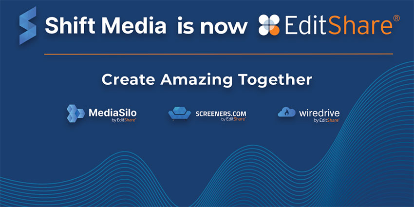 EditShare 与 Shift Media 合并，为视频制作提供更好的解决方案