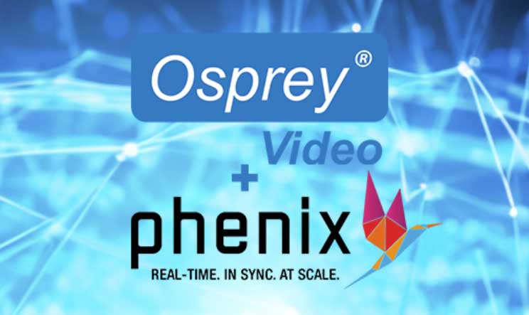 Phoenix 和 Osprey Video 合作增强实时视频传输