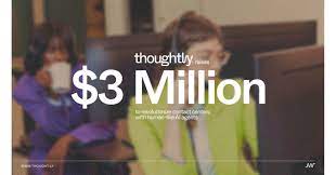 Thoughtly 宣布完成 300 万美元种子轮融资，利用类人 AI 代理改变联络中心