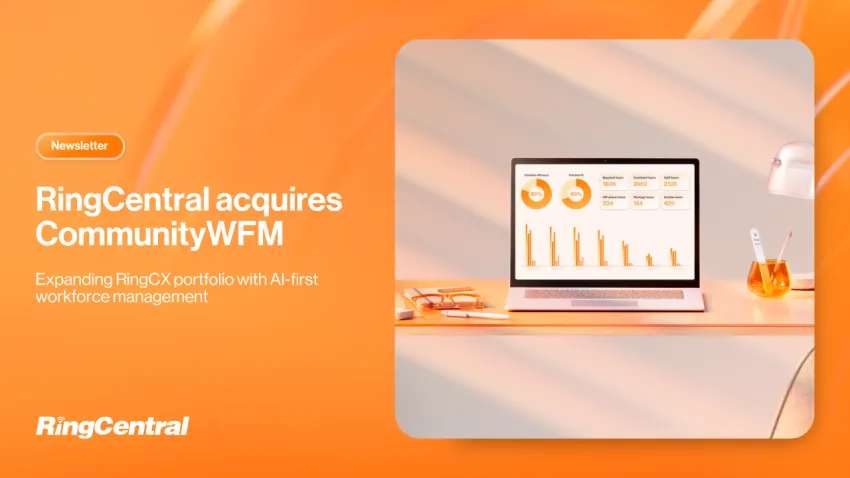 RingCentral 收购 CommunityWFM，纳入其 RingCX 旗下