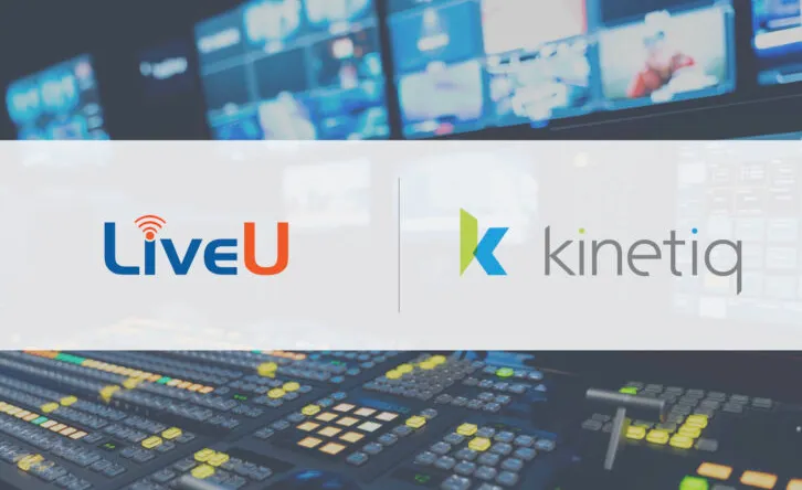 LiveU 与 Kinetiq 合作，新增云原生水印功能