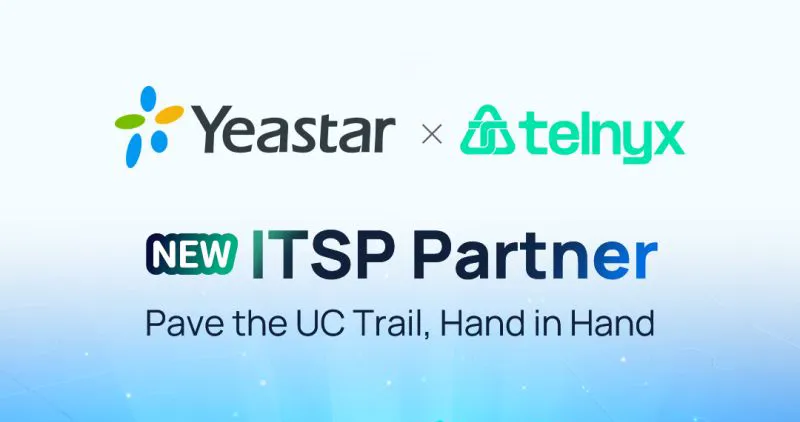 Telnyx 与 Yeastar 合作，旨在帮助企业全面掌控其统一通信系统