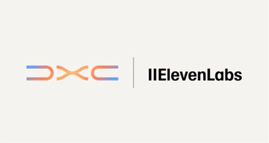 DXC 和 ElevenLabs 宣布建立战略合作伙伴关系，以扩大企业 AI 和语音创新规模