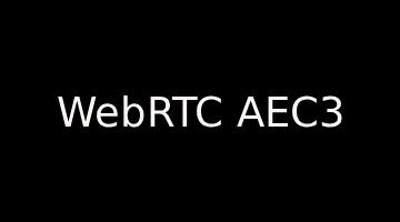 aec3-rs：把 WebRTC 的 AEC3 回声消除器搬进 Rust 生态
