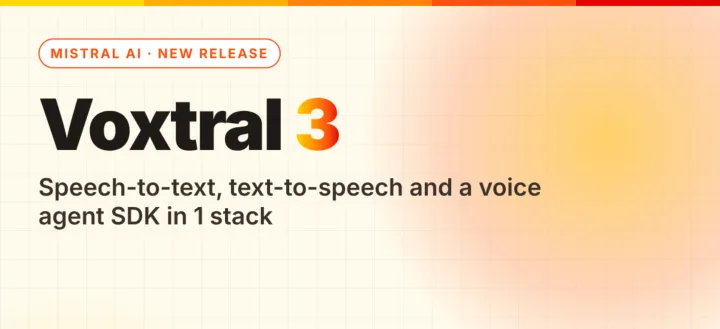 Mistral AI 发布 Voxtral 3：语音转文字、TTS 与语音智能体 SDK